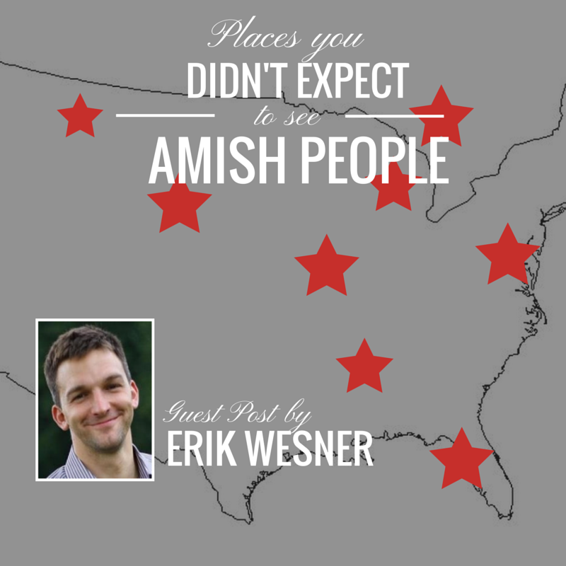 PLACES YOU DIDN'T EXPECT TO SEE AMISH PEOPLE