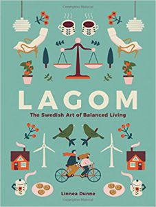 "Lagom, The Swedish Art of Balanced Living," by Linnea Dunne.