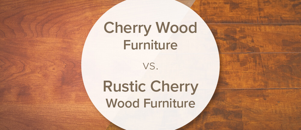 Cherry Wood Furniture Vs Rustic, Rustic Cherry Dresser