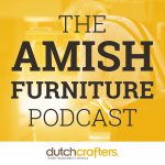 The Amish Furniture Podcast The Amish Furniture Podcast DutchCrafters Cover Image