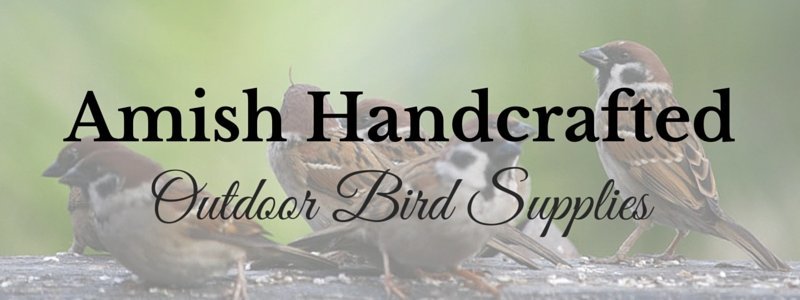 wild bird supplies, Amish handcrafted bird supplies, outdoor bird supplies