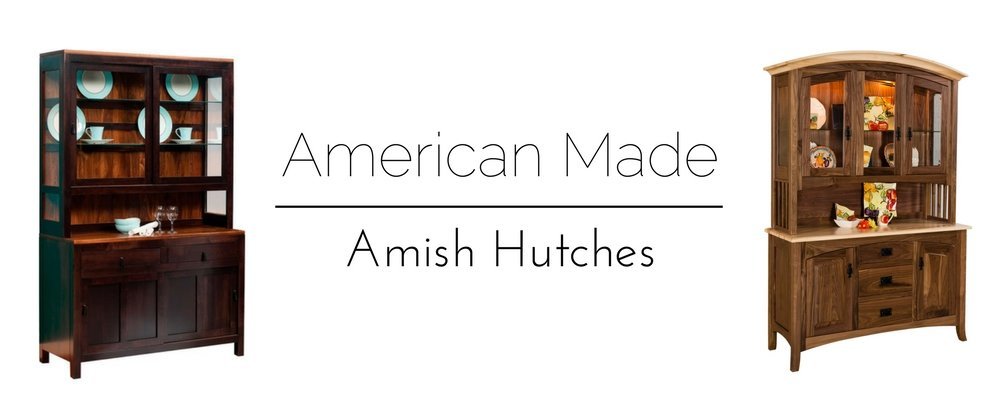 American Made Amish Hutches Handcrafted from Solid Wood in the Wood Shops of Our Amish Woodworkers