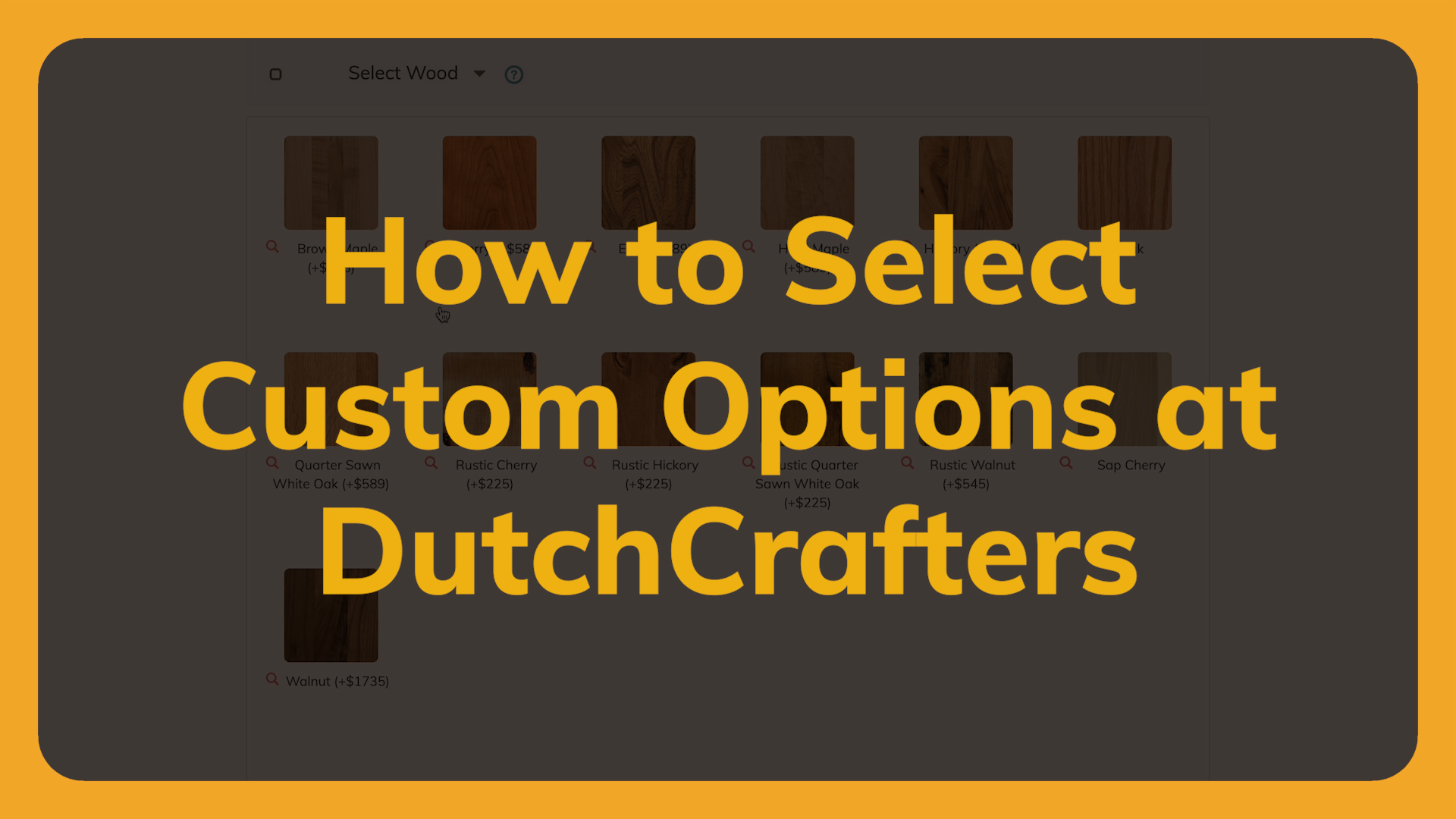 Video title reading, "How to Select Custom Furniture Options at DutchCrafters"