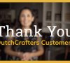 Thank You, New DutchCrafters Customer (Indoor Furniture Order)