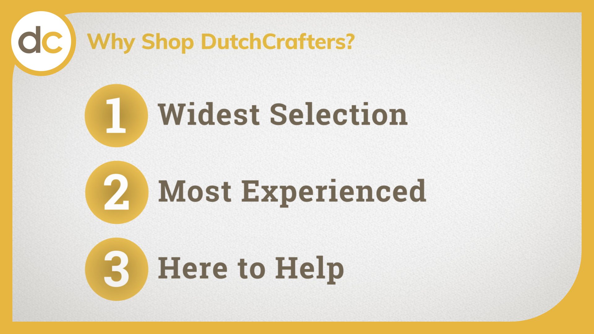 Image with title text, "Why Shop DutchCrafters? Widest Selection, Most Experienced, Here to Help"