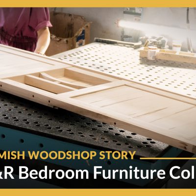 Amish Woodshop Story: J&R Bedroom Furniture Collection