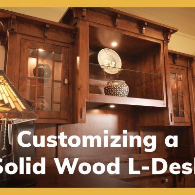 A Desk and Hutch background with the title "Customizing a Solid Wood L-Desk"