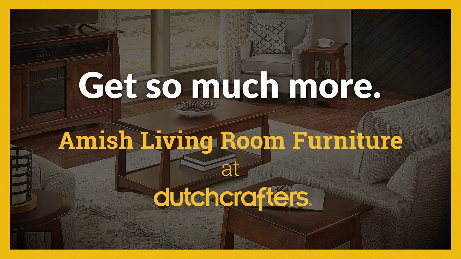 Image with text that says, "Get so much more with Amish Living Room Furniture at DutchCrafters"