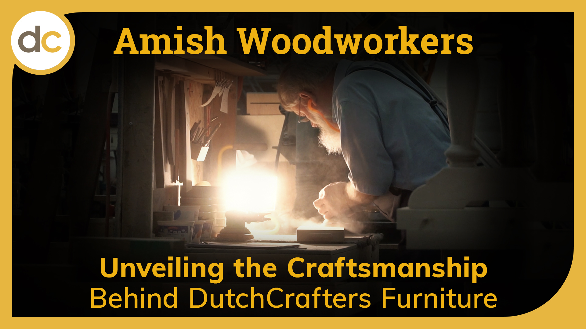 Video Thumbnail titled, "Amish Woodworkers: Unveiling the Craftsmanship Behind DutchCrafters Furniture"